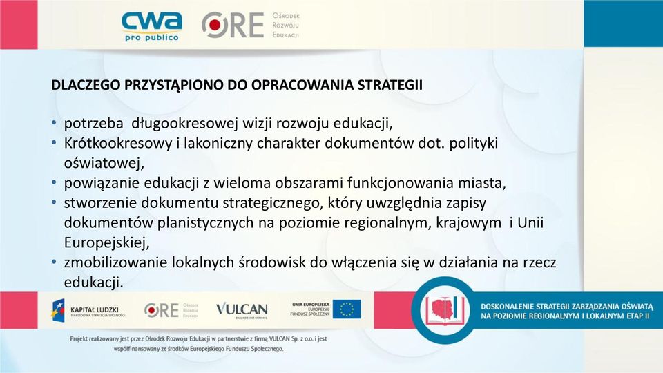 polityki oświatowej, powiązanie edukacji z wieloma obszarami funkcjonowania miasta, stworzenie dokumentu