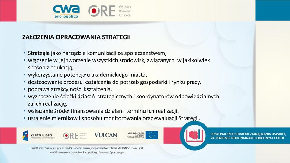 gospodarki i rynku pracy, poprawa atrakcyjności kształcenia, wyznaczenie ścieżki działań strategicznych i koordynatorów odpowiedzialnych za