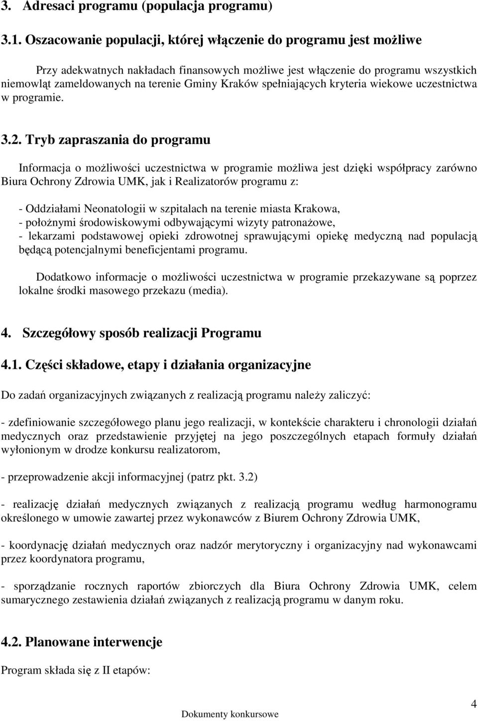 spełniających kryteria wiekowe uczestnictwa w programie. 3.2.