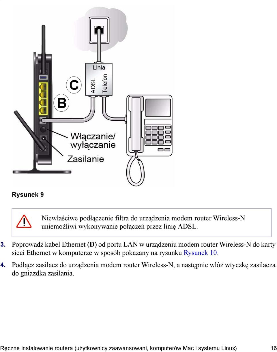 Poprowadź kabel Ethernet (D) od portu LAN w urządzeniu modem router Wireless-N do karty sieci Ethernet w komputerze w sposób