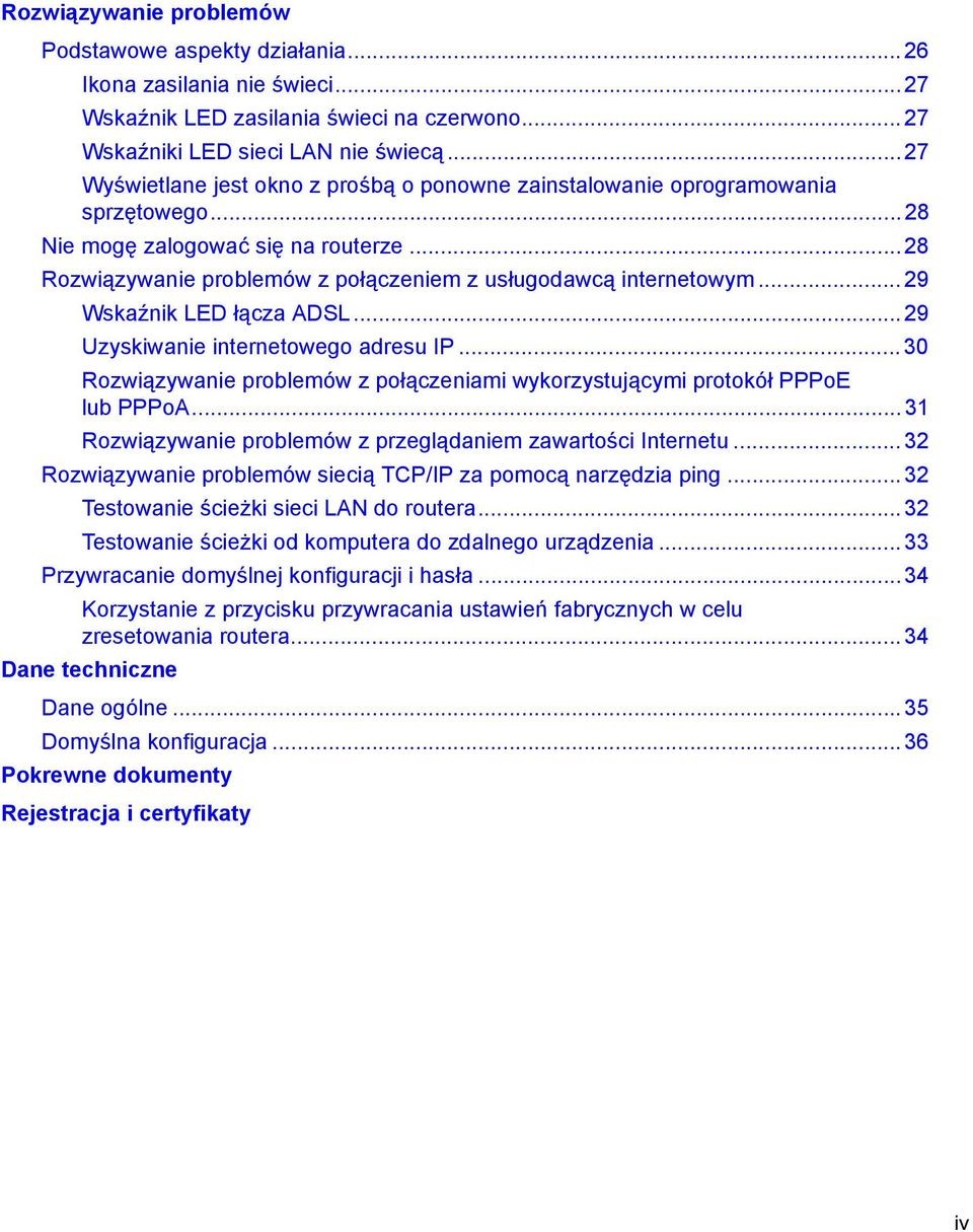 .. 29 Wskaźnik LED łącza ADSL... 29 Uzyskiwanie internetowego adresu IP... 30 Rozwiązywanie problemów z połączeniami wykorzystującymi protokół PPPoE lub PPPoA.