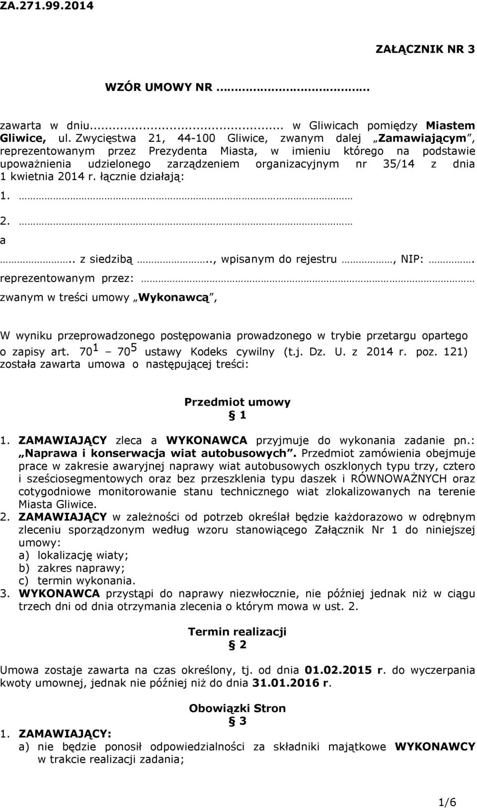 1 kwietnia 2014 r. łącznie działają: 1. 2. a.. z siedzibą.., wpisanym do rejestru, NIP:.