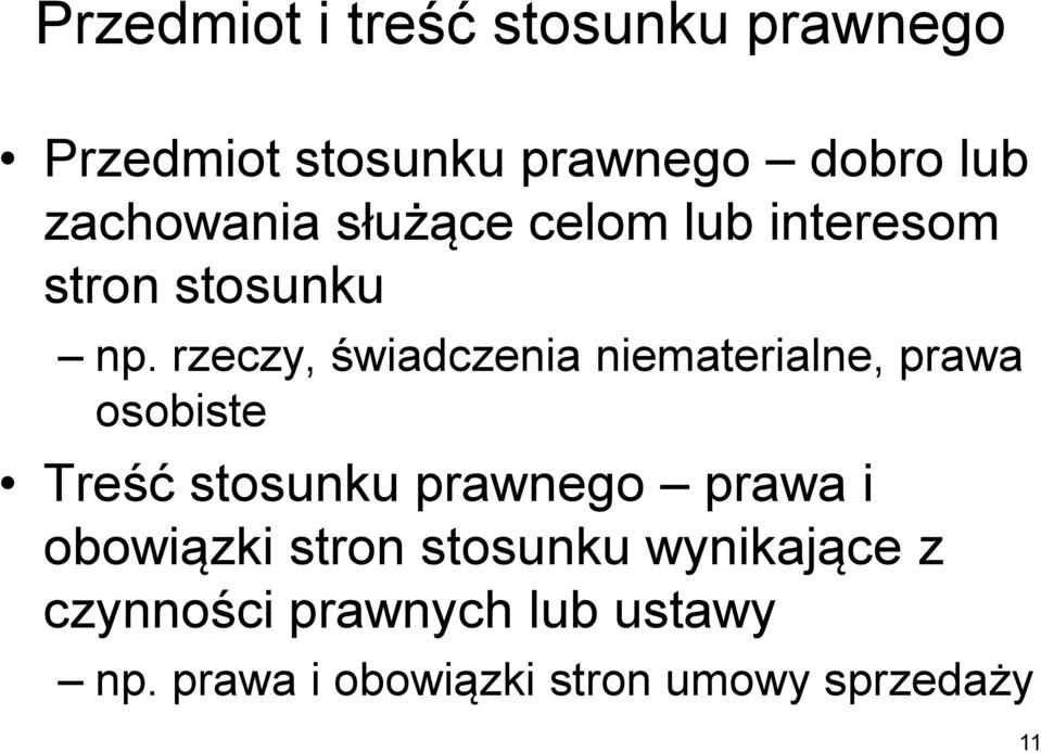 rzeczy, świadczenia niematerialne, prawa osobiste Treść stosunku prawnego prawa i