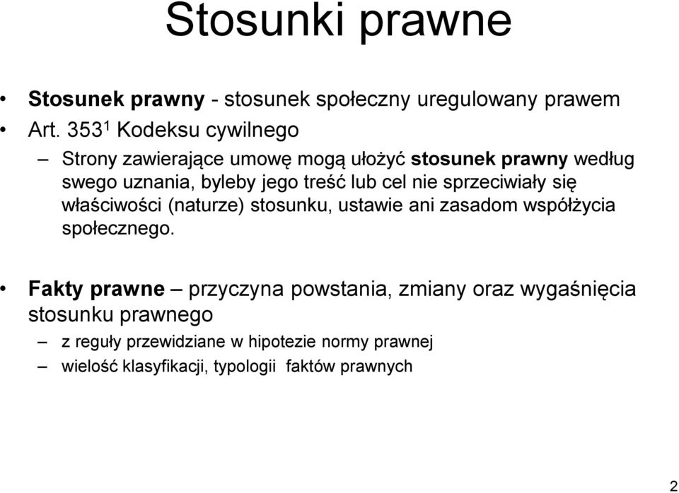 lub cel nie sprzeciwiały się właściwości (naturze) stosunku, ustawie ani zasadom współżycia społecznego.