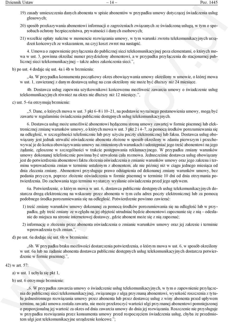 świadczoną usługą, w tym o sposobach ochrony bezpieczeństwa, prywatności i danych osobowych; 21) wszelkie opłaty należne w momencie rozwiązania umowy, w tym warunki zwrotu telekomunikacyjnych