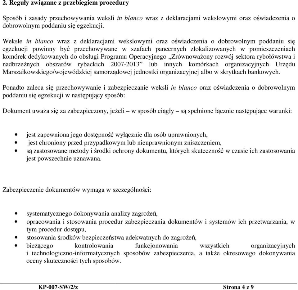 dedykowanych do obsługi Programu Operacyjnego ZrównowaŜony rozwój sektora rybołówstwa i nadbrzeŝnych obszarów rybackich 2007-2013 lub innych komórkach organizacyjnych Urzędu