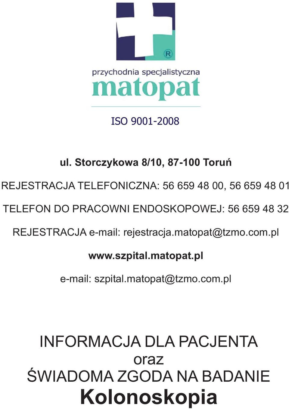 01 TELEFON DO PRACOWNI ENDOSKOPOWEJ: 56 659 48 32 REJESTRACJA e-mail: rejestracja.