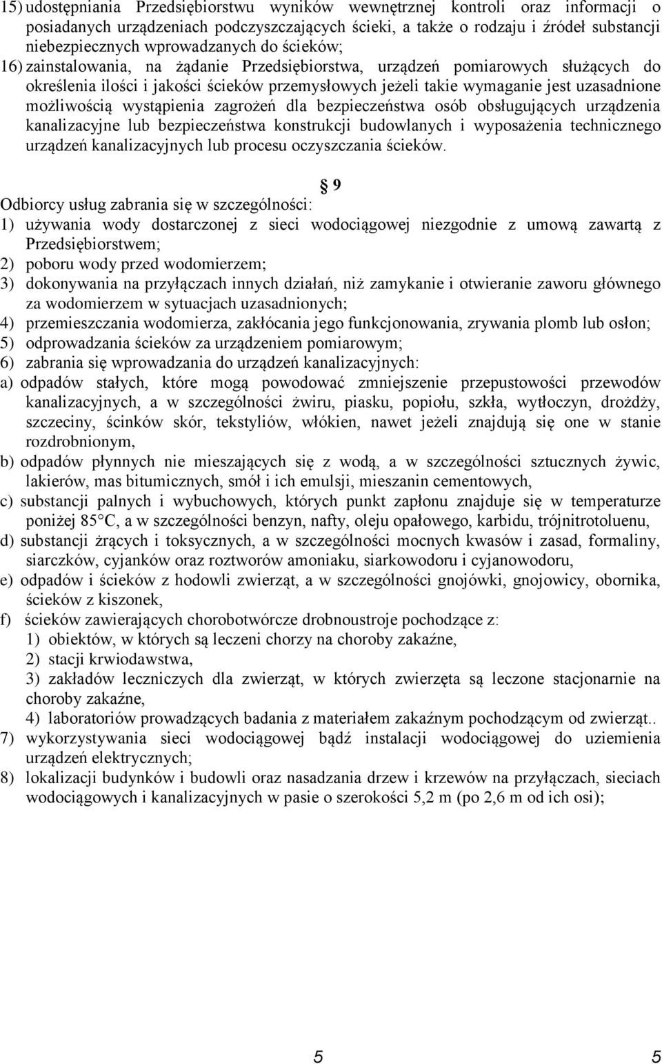 możliwością wystąpienia zagrożeń dla bezpieczeństwa osób obsługujących urządzenia kanalizacyjne lub bezpieczeństwa konstrukcji budowlanych i wyposażenia technicznego urządzeń kanalizacyjnych lub