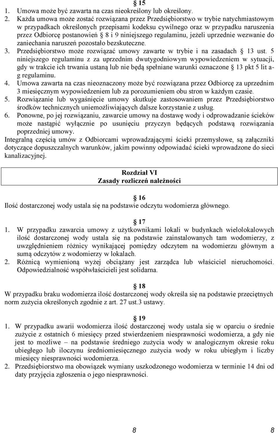 niniejszego regulaminu, jeżeli uprzednie wezwanie do zaniechania naruszeń pozostało bezskuteczne. 3. Przedsiębiorstwo może rozwiązać umowy zawarte w trybie i na zasadach 13 ust.