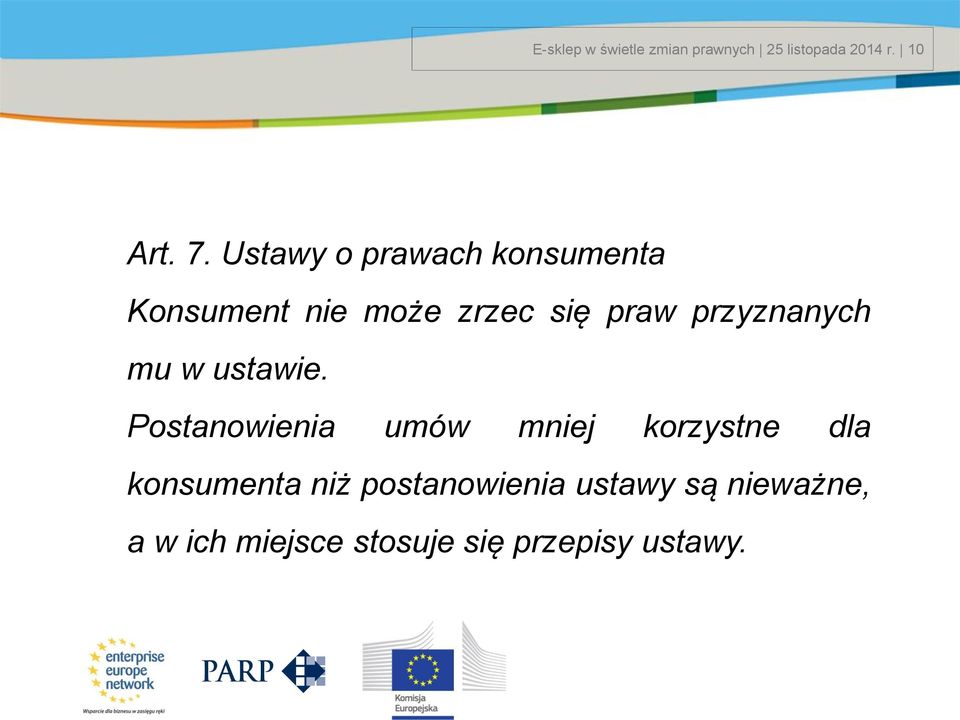 Ustawy o prawach konsumenta Konsument nie może zrzec się praw przyznanych mu w