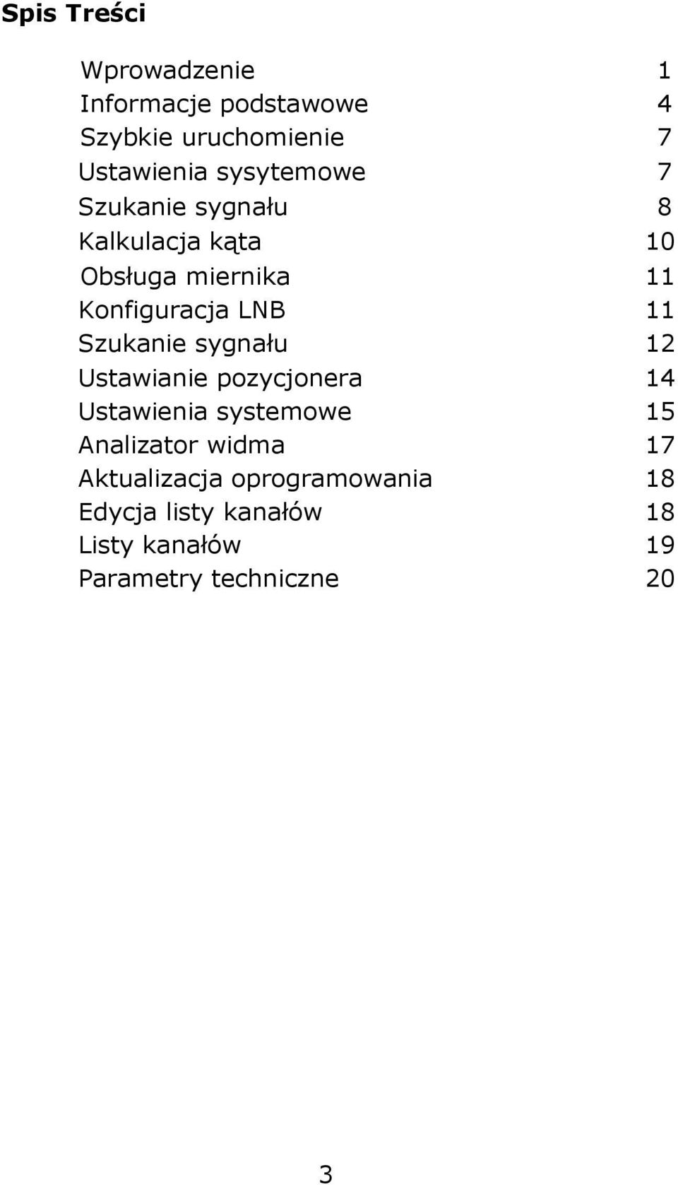 Szukanie sygnału 12 Ustawianie pozycjonera 14 Ustawienia systemowe 15 Analizator widma 17