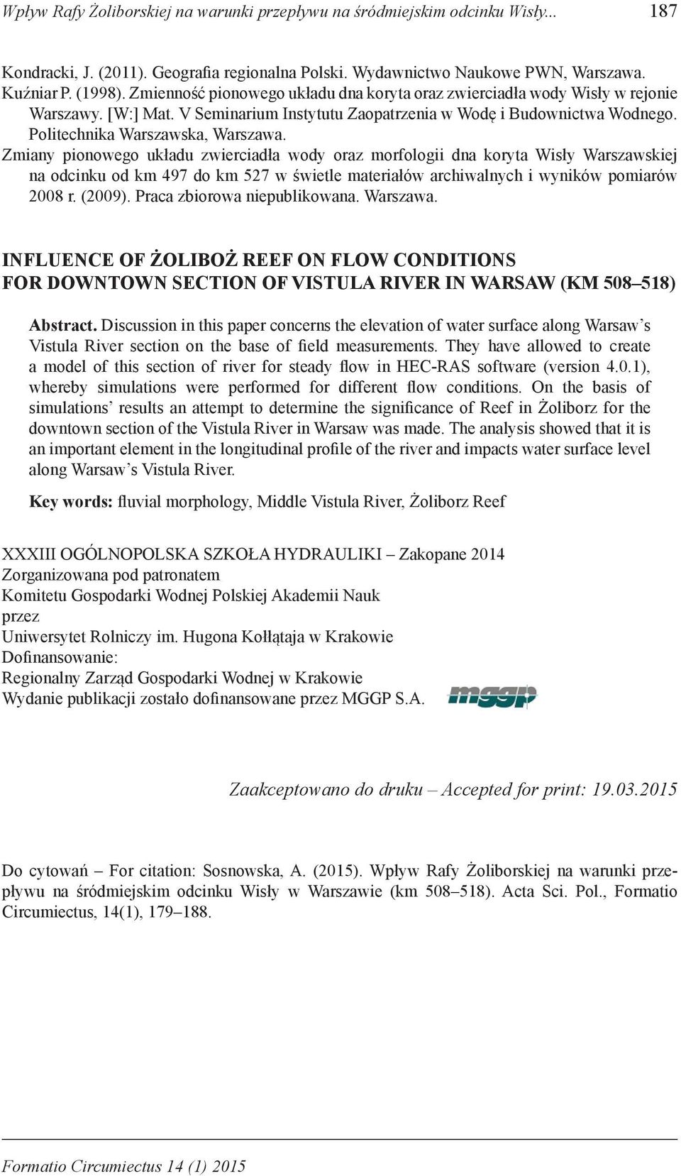 Zmiany pionowego układu zwierciadła wody oraz morfologii dna koryta Wisły Warszawskiej na odcinku od km 497 do km 527 w świetle materiałów archiwalnych i wyników pomiarów 2008 r. (2009).