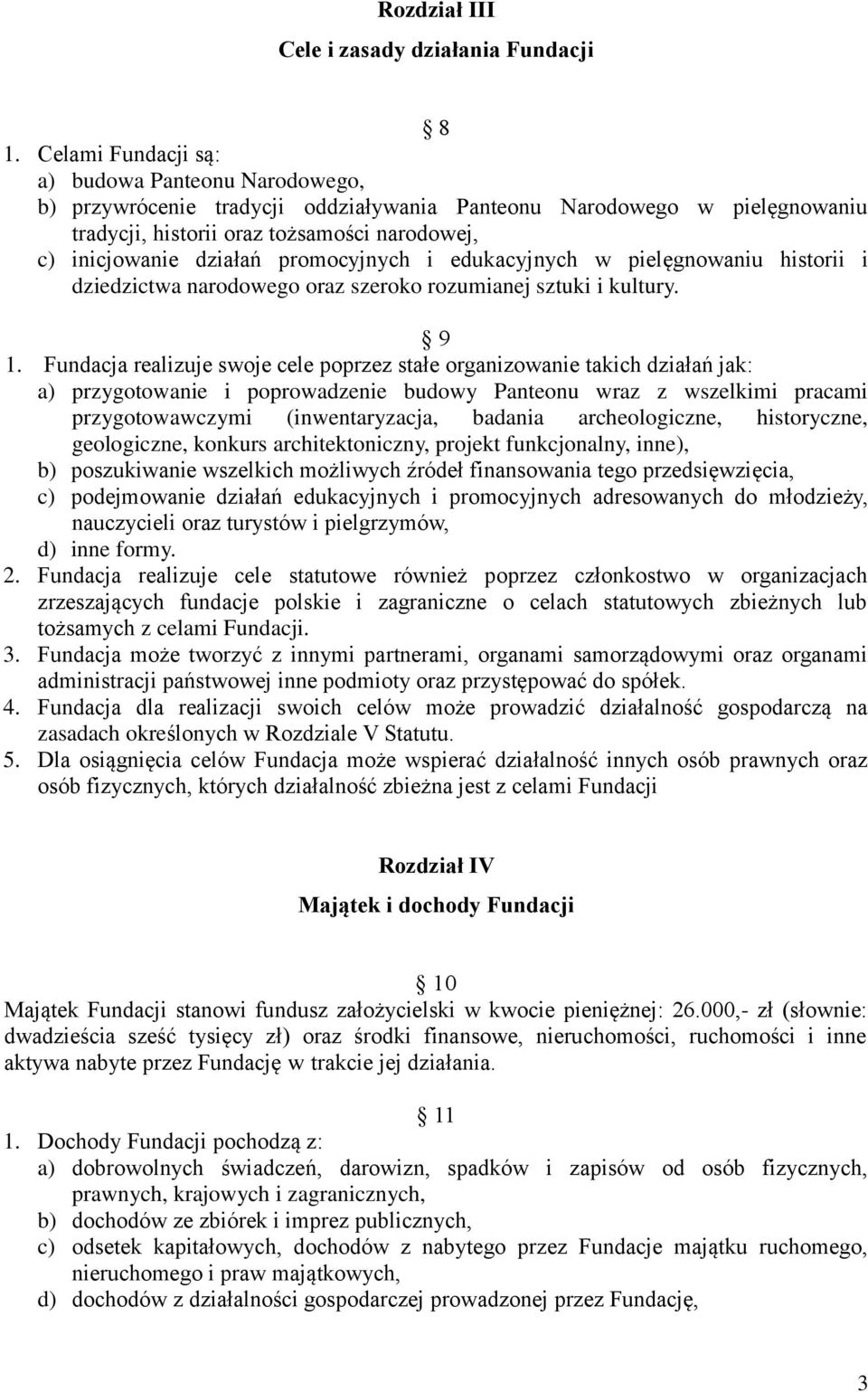 promocyjnych i edukacyjnych w pielęgnowaniu historii i dziedzictwa narodowego oraz szeroko rozumianej sztuki i kultury. 9 1.