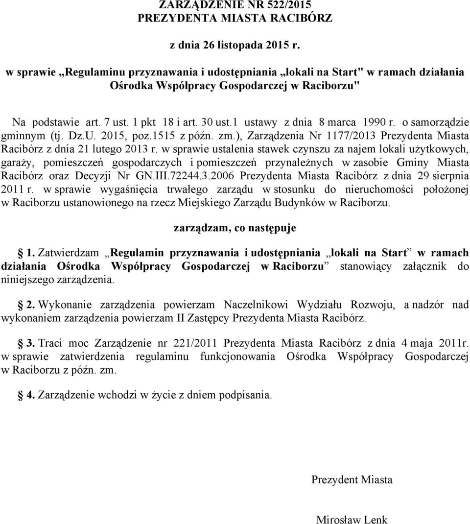 1 ustawy z dnia 8 marca 1990 r. o samorządzie gminnym (tj. Dz.U. 2015, poz.1515 z późn. zm.), Zarządzenia Nr 1177/2013 Prezydenta Miasta Racibórz z dnia 21 lutego 2013 r.