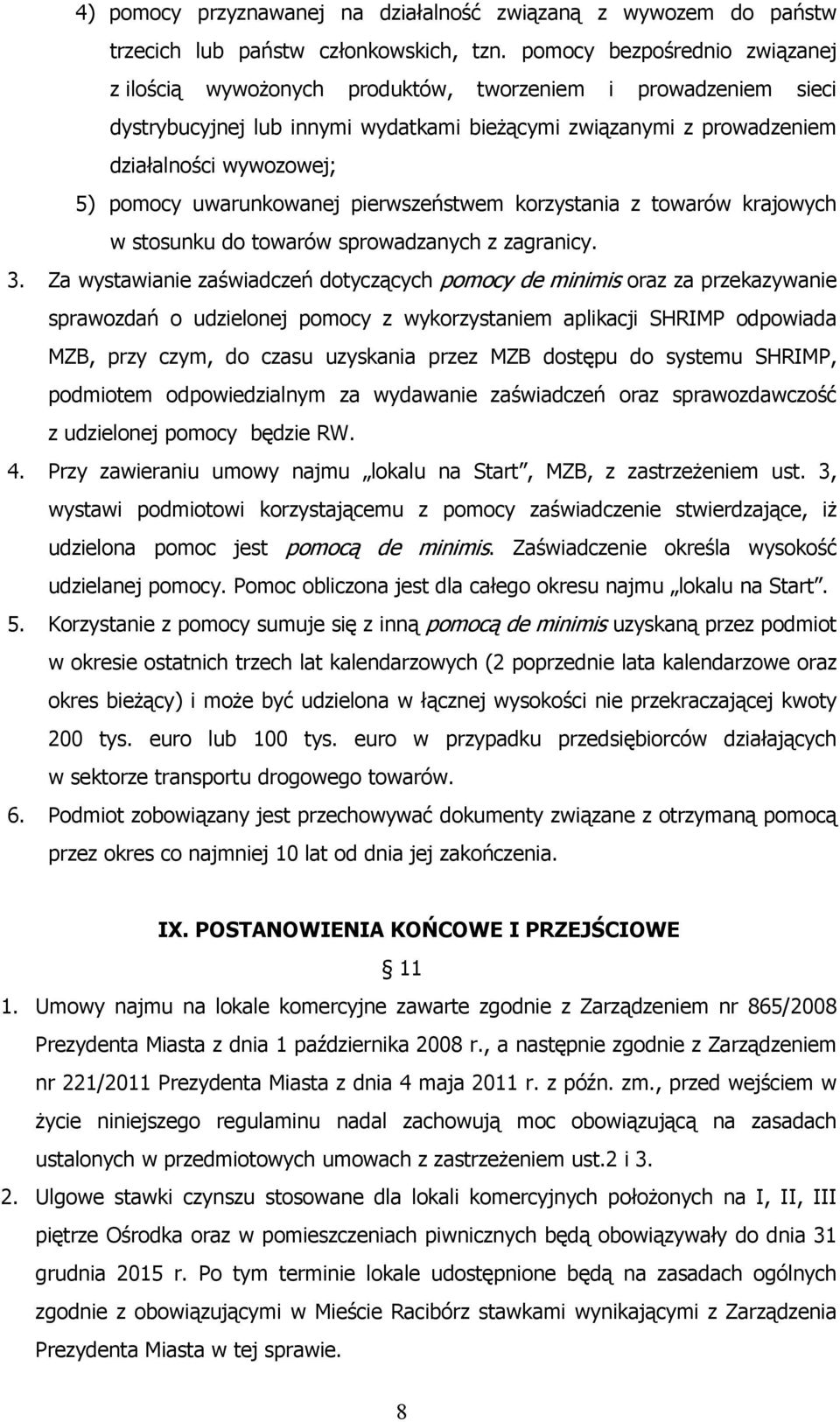 uwarunkowanej pierwszeństwem korzystania z towarów krajowych w stosunku do towarów sprowadzanych z zagranicy. 3.