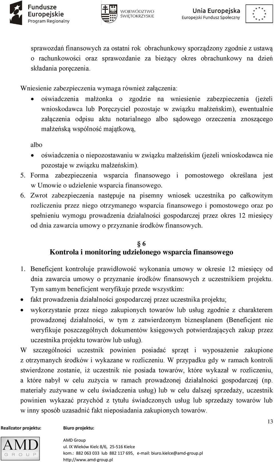 ewentualnie załączenia odpisu aktu notarialnego albo sądowego orzeczenia znoszącego małżeńską wspólność majątkową, oświadczenia o niepozostawaniu w związku małżeńskim (jeżeli wnioskodawca nie