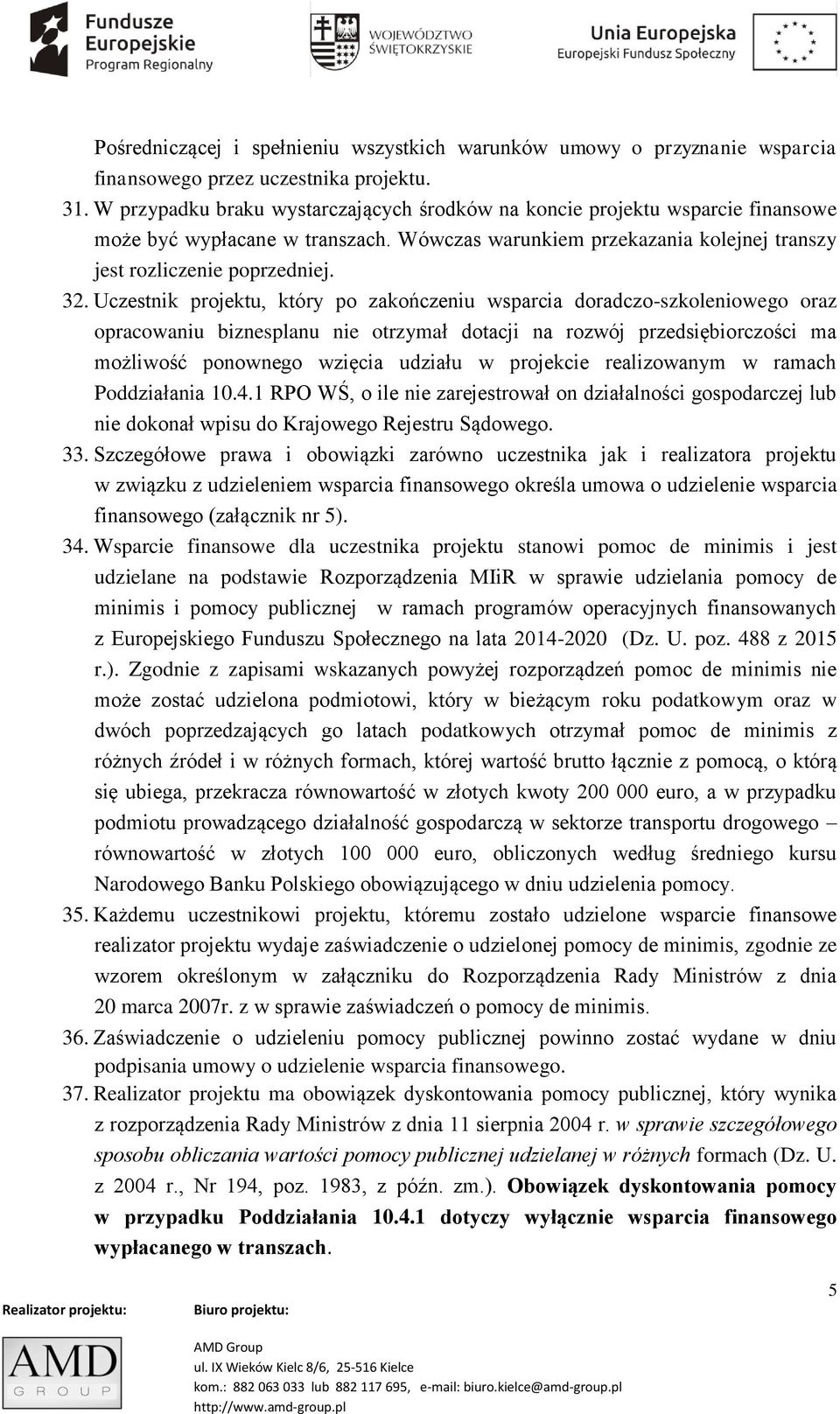 Uczestnik projektu, który po zakończeniu wsparcia doradczo-szkoleniowego oraz opracowaniu biznesplanu nie otrzymał dotacji na rozwój przedsiębiorczości ma możliwość ponownego wzięcia udziału w