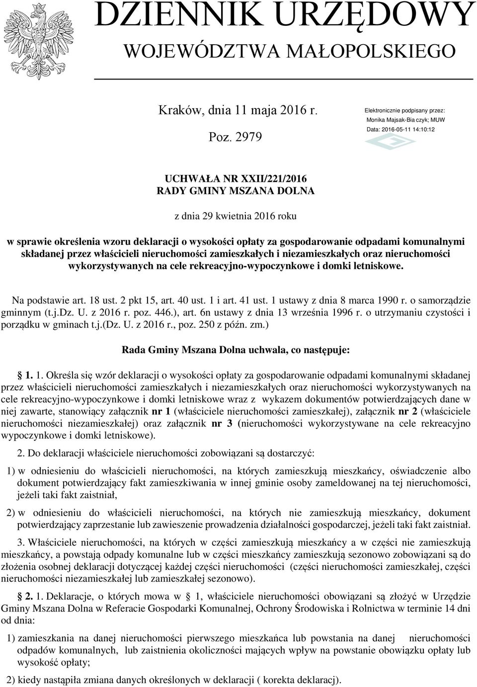 właścicieli nieruchomości zamieszkałych i niezamieszkałych oraz nieruchomości wykorzystywanych na cele rekreacyjno-wypoczynkowe i domki letniskowe. Na podstawie art. 18 ust. 2 pkt 15, art. 40 ust.