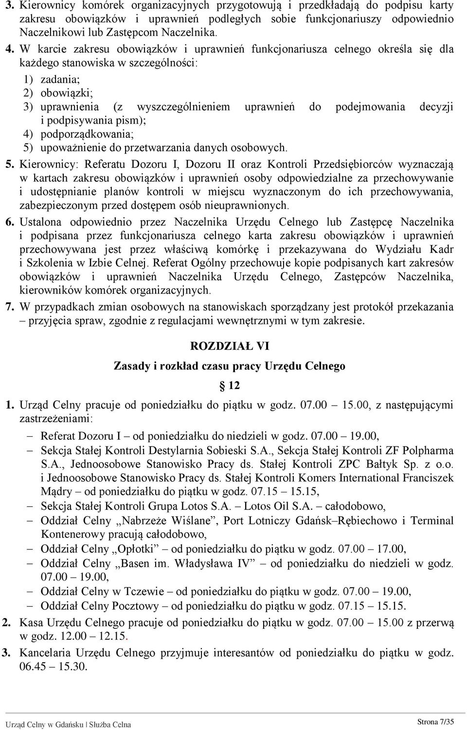 podejmowania decyzji i podpisywania pism); 4) podporządkowania; 5)