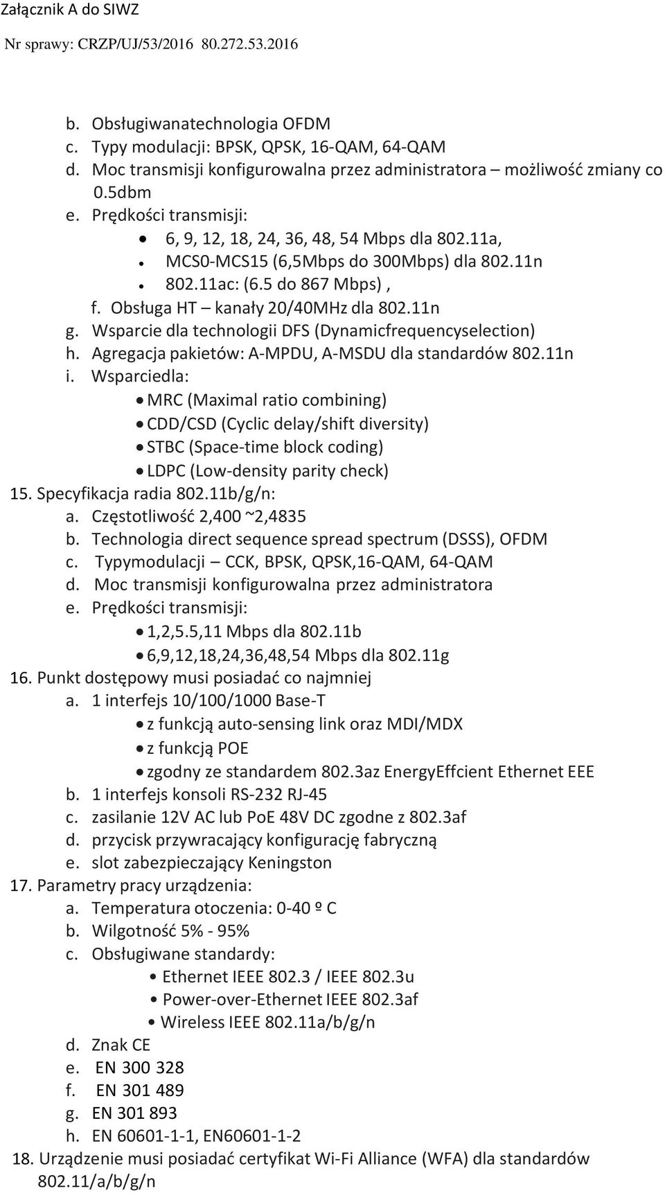 Wsparcie dla technologii DFS (Dynamicfrequencyselection) h. Agregacja pakietów: A MPDU, A MSDU dla standardów 802.11n i.