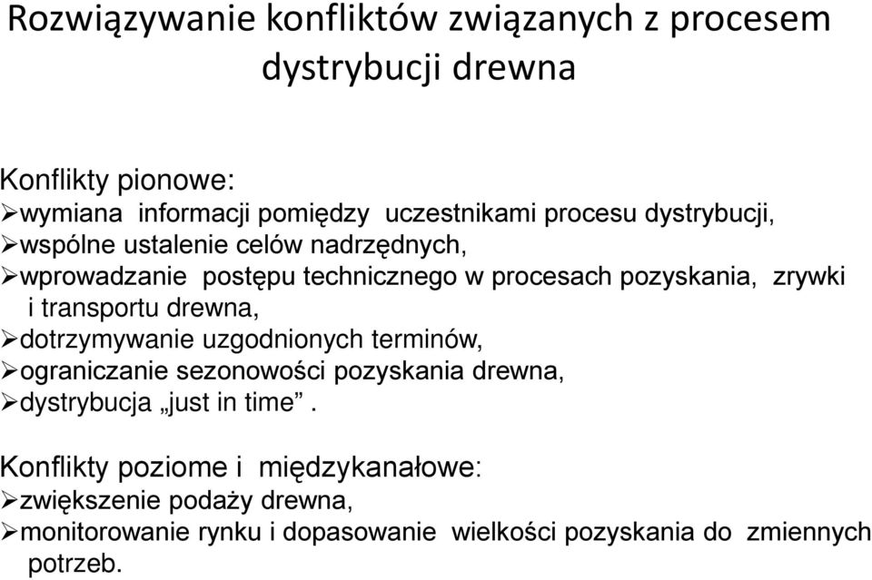 transportu drewna, dotrzymywanie uzgodnionych terminów, ograniczanie sezonowości pozyskania drewna, dystrybucja just in time.