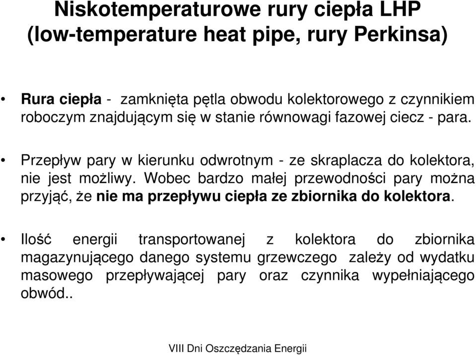 Przepływ pary w kierunku odwrotnym - ze skraplacza do kolektora, nie jest możliwy.