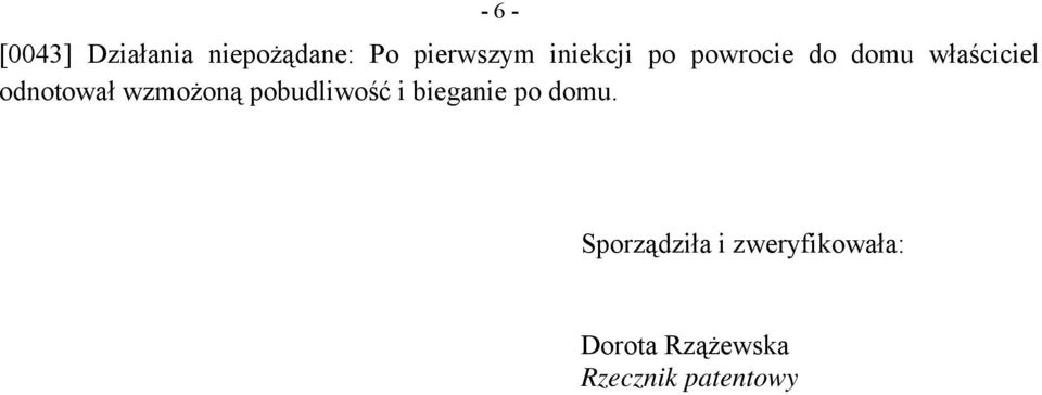 wzmożoną pobudliwość i bieganie po domu.