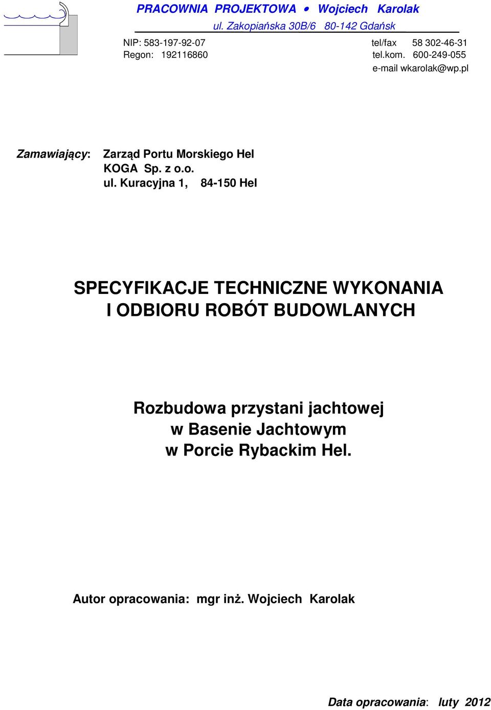 600-249-055 e-mail wkarolak@wp.pl Zamawiający: Zarząd Portu Morskiego Hel KOGA Sp. z o.o. ul.