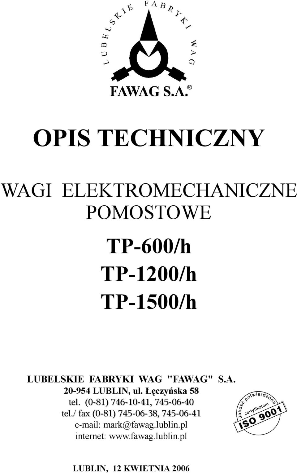 Łęczyńska 58 tel. (0-81) 746-10-41, 745-06-40 tel.