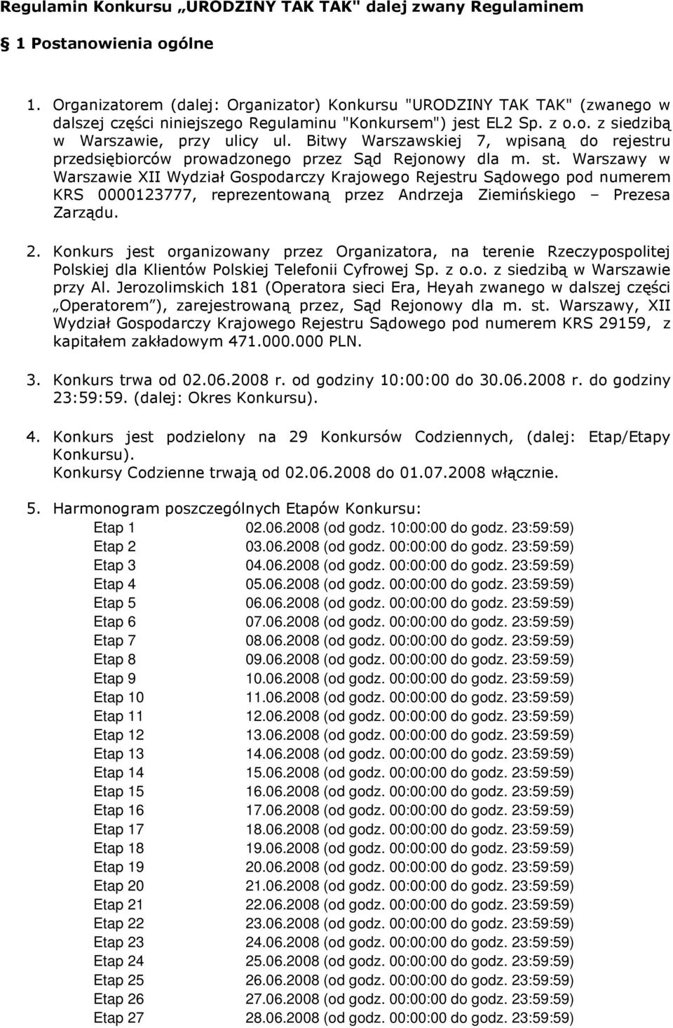 Bitwy Warszawskiej 7, wpisaną do rejestru przedsiębiorców prowadzonego przez Sąd Rejonowy dla m. st.