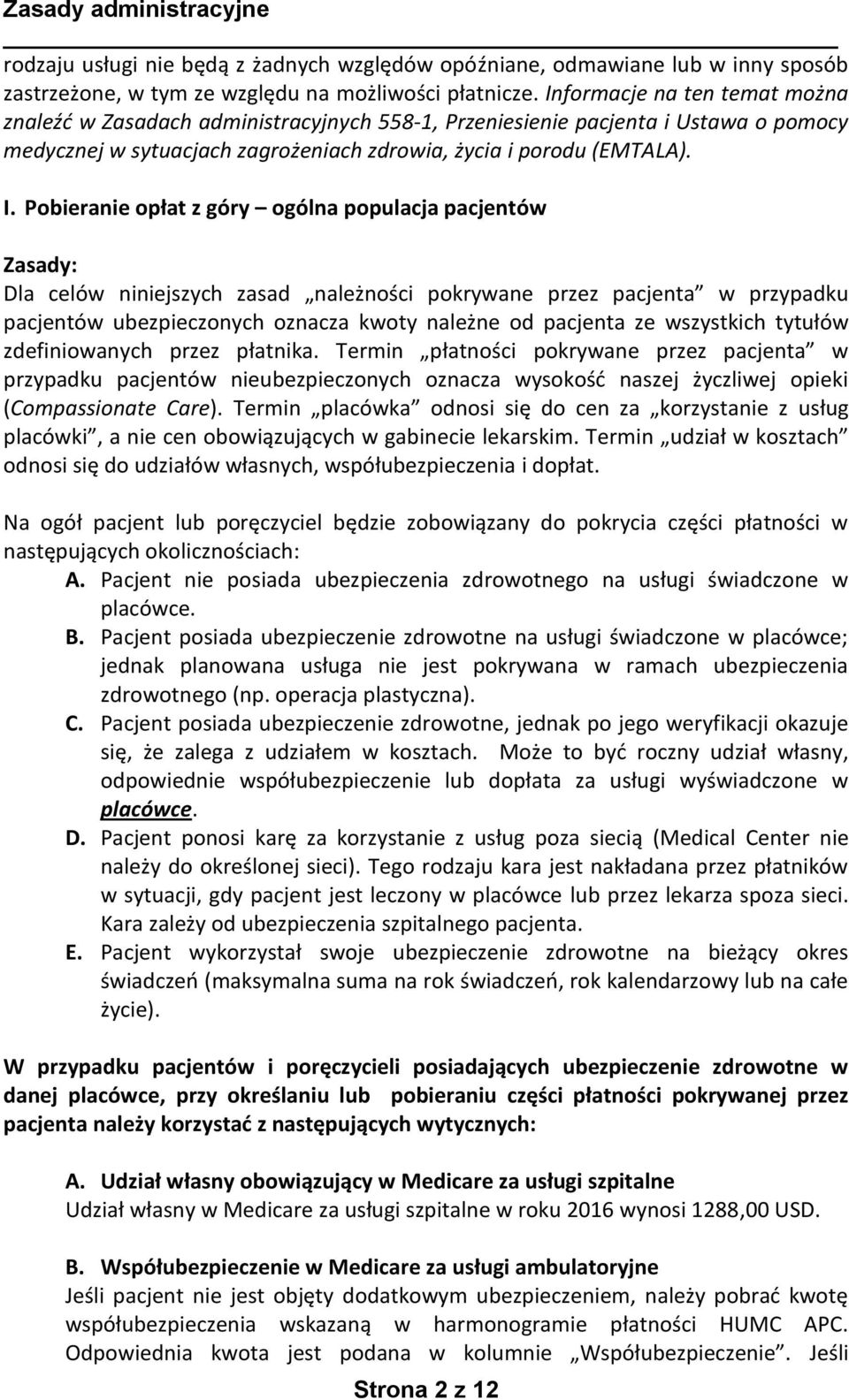 Pobieranie opłat z góry ogólna populacja pacjentów Zasady: Dla celów niniejszych zasad należności pokrywane przez pacjenta w przypadku pacjentów ubezpieczonych oznacza kwoty należne od pacjenta ze