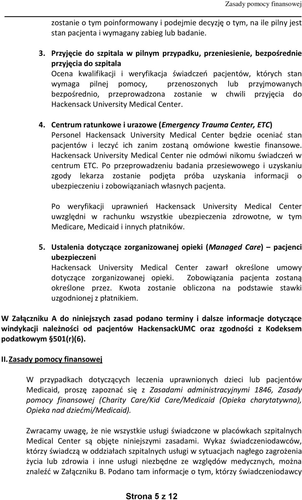 przyjmowanych bezpośrednio, przeprowadzona zostanie w chwili przyjęcia do Hackensack University Medical Center. 4.