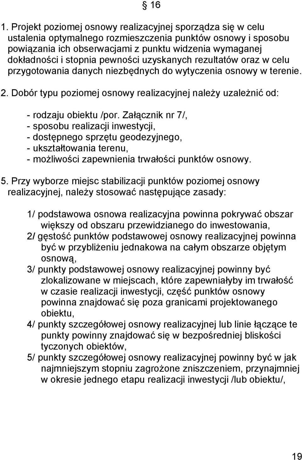 Dobór typu poziomej osnowy realizacyjnej należy uzależnić od: - rodzaju obiektu /por.