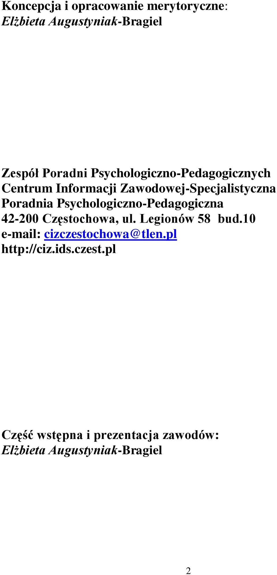 Psychologiczno-Pedagogiczna 42-200 Częstochowa, ul. Legionów 58 bud.