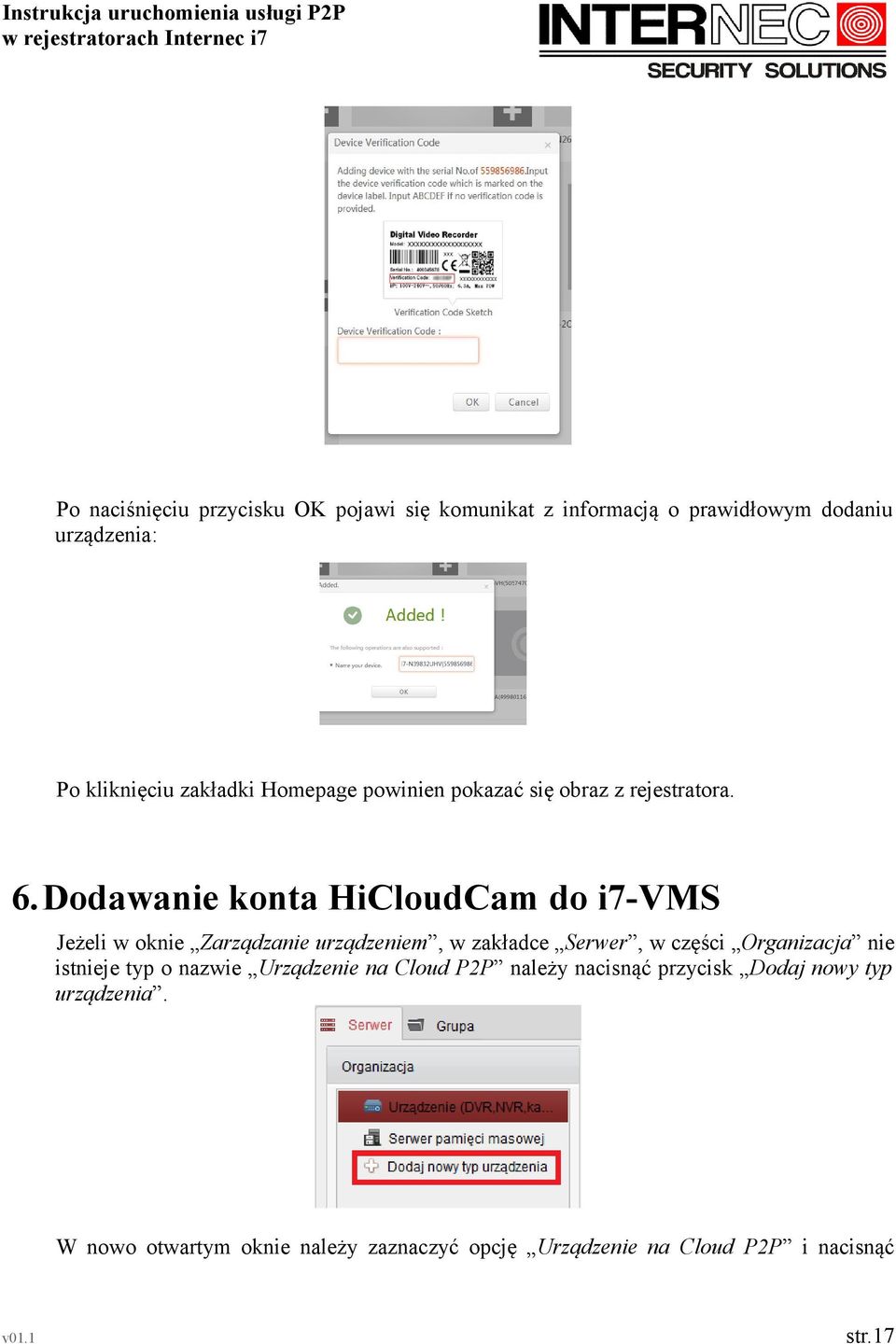 Dodawanie konta HiCloudCam do i7-vms Jeżeli w oknie Zarządzanie urządzeniem, w zakładce Serwer, w części Organizacja