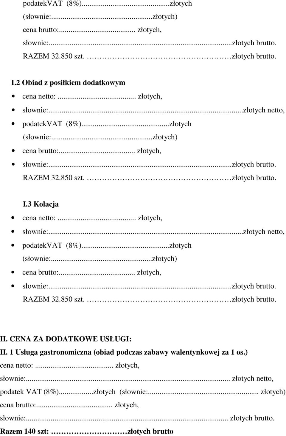 ..złotych netto, podatekvat (8%)...złotych (słownie:... słownie:...złotych brutto. RAZEM 32.850 szt. złotych brutto. II.