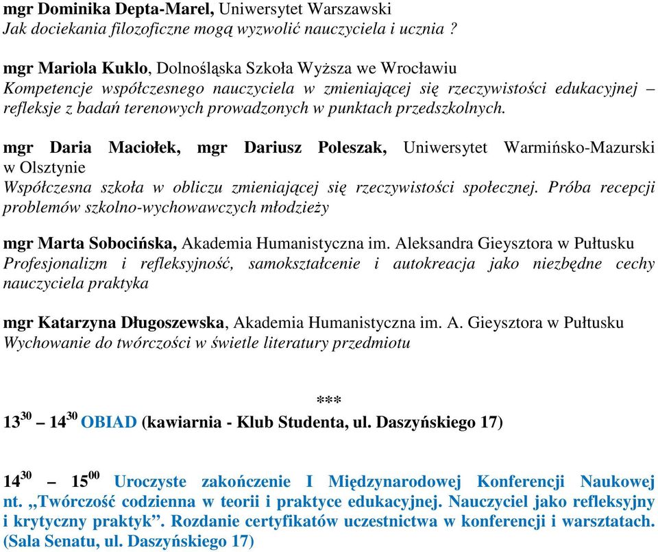 przedszkolnych. mgr Daria Maciołek, mgr Dariusz Poleszak, Uniwersytet Warmińsko-Mazurski w Olsztynie Współczesna szkoła w obliczu zmieniającej się rzeczywistości społecznej.