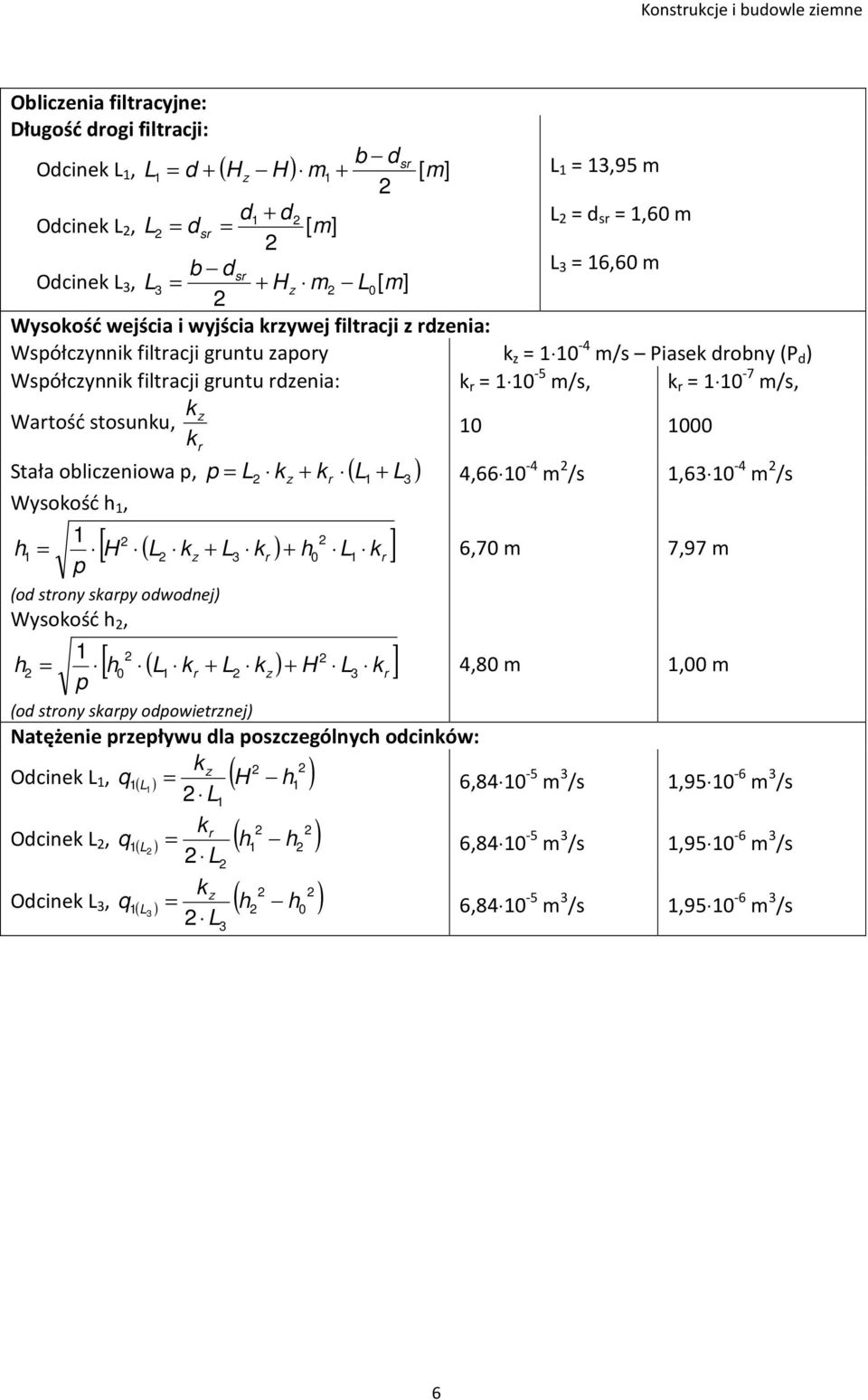 Wartość stosunu, r Stała obliceniowa p, p + ( ) Wysoość, p 4,66-4 /s,6-4 /s r + [ H ( + r ) + r ] (od strony sarpy odwodnej) Wysoość, p [ ( r + ) + H r ] (od strony