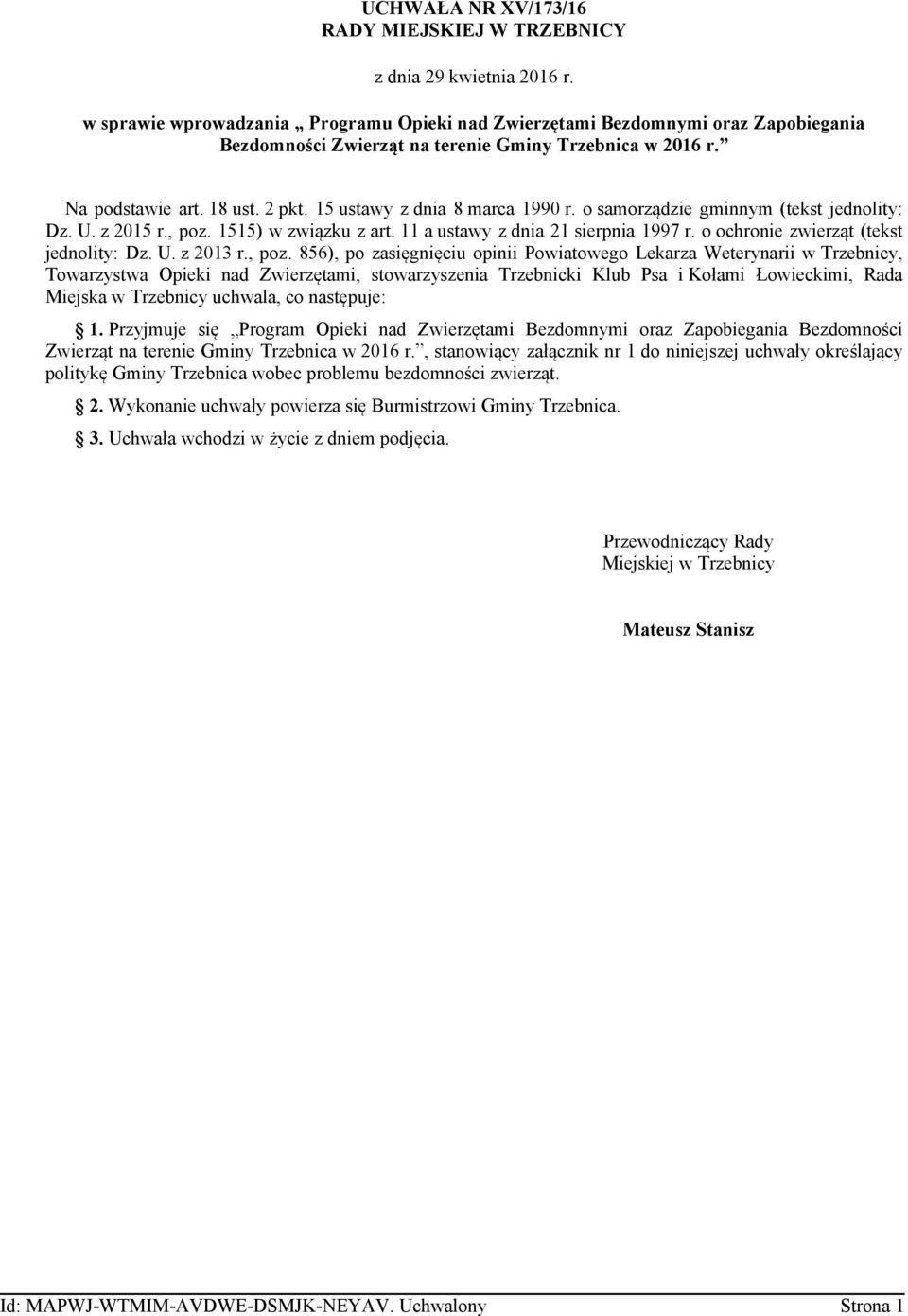 15 ustawy z dnia 8 marca 1990 r. o samorządzie gminnym (tekst jednolity: Dz. U. z 2015 r., poz. 1515) w związku z art. 11 a ustawy z dnia 21 sierpnia 1997 r. o ochronie zwierząt (tekst jednolity: Dz.