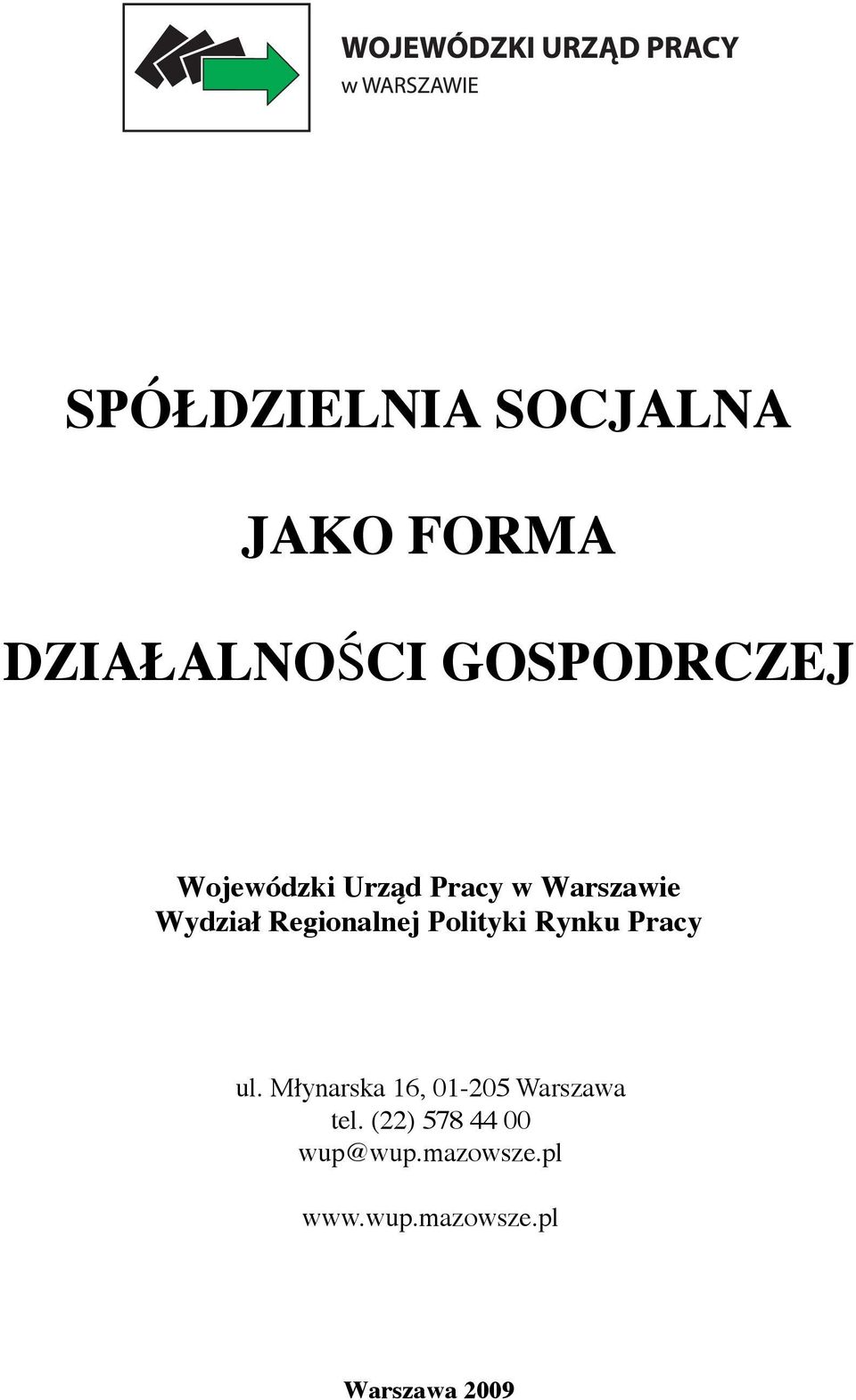 Polityki Rynku Pracy ul. Młynarska 16, 01-205 Warszawa tel.