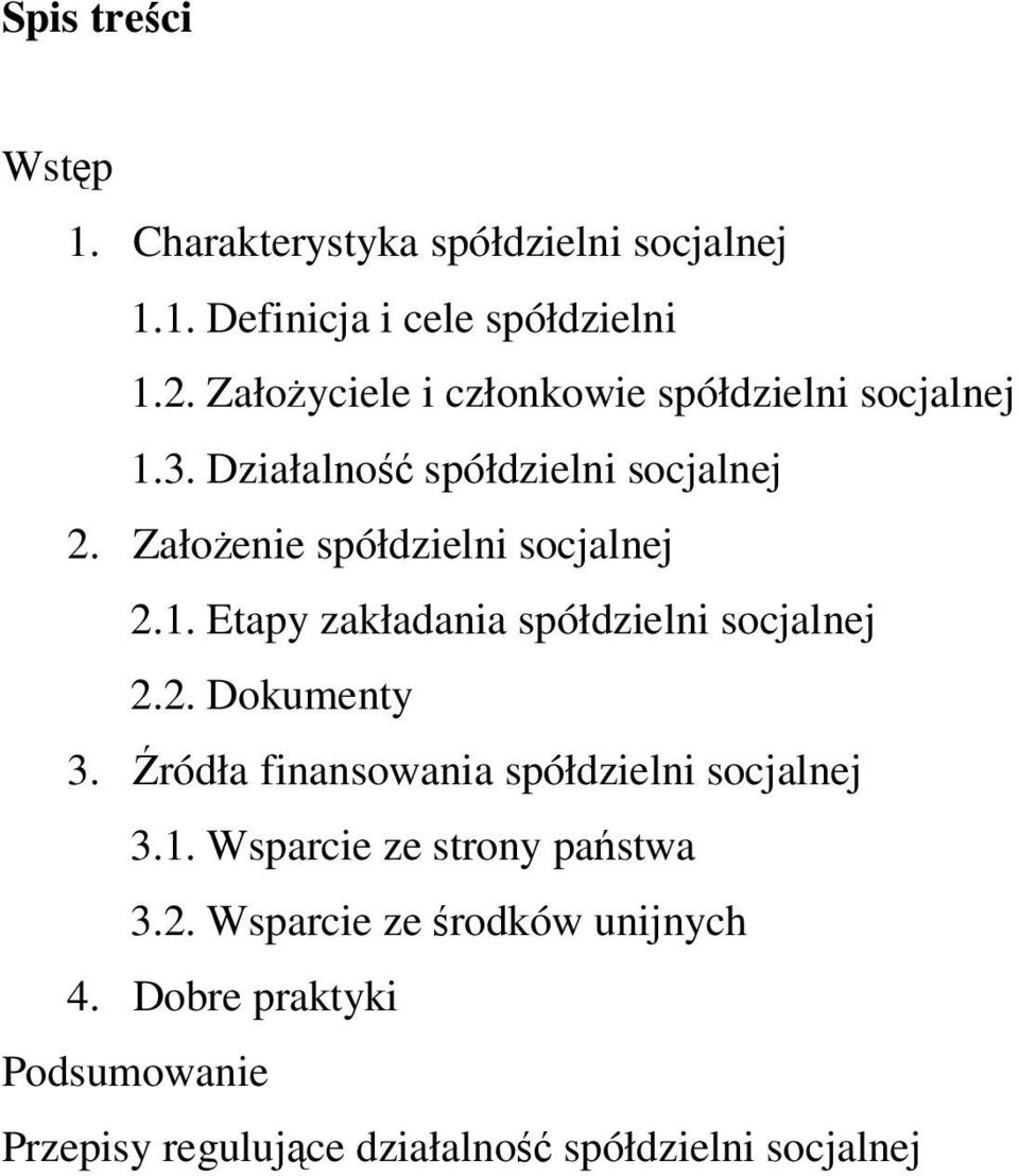 Założenie spółdzielni socjalnej 2.1. Etapy zakładania spółdzielni socjalnej 2.2. Dokumenty 3.