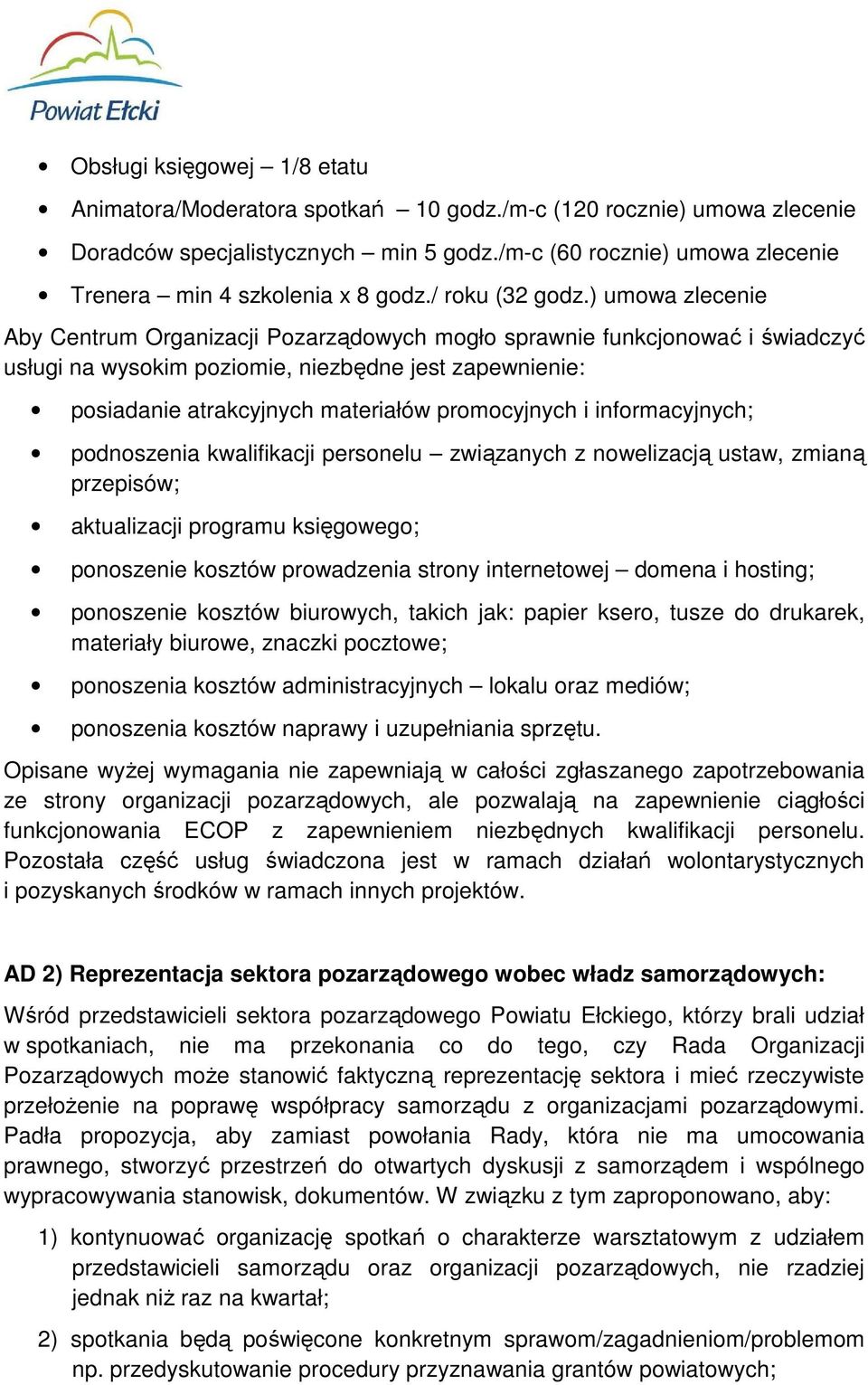 ) umowa zlecenie Aby Centrum Organizacji Pozarządowych mogło sprawnie funkcjonować i świadczyć usługi na wysokim poziomie, niezbędne jest zapewnienie: posiadanie atrakcyjnych materiałów promocyjnych