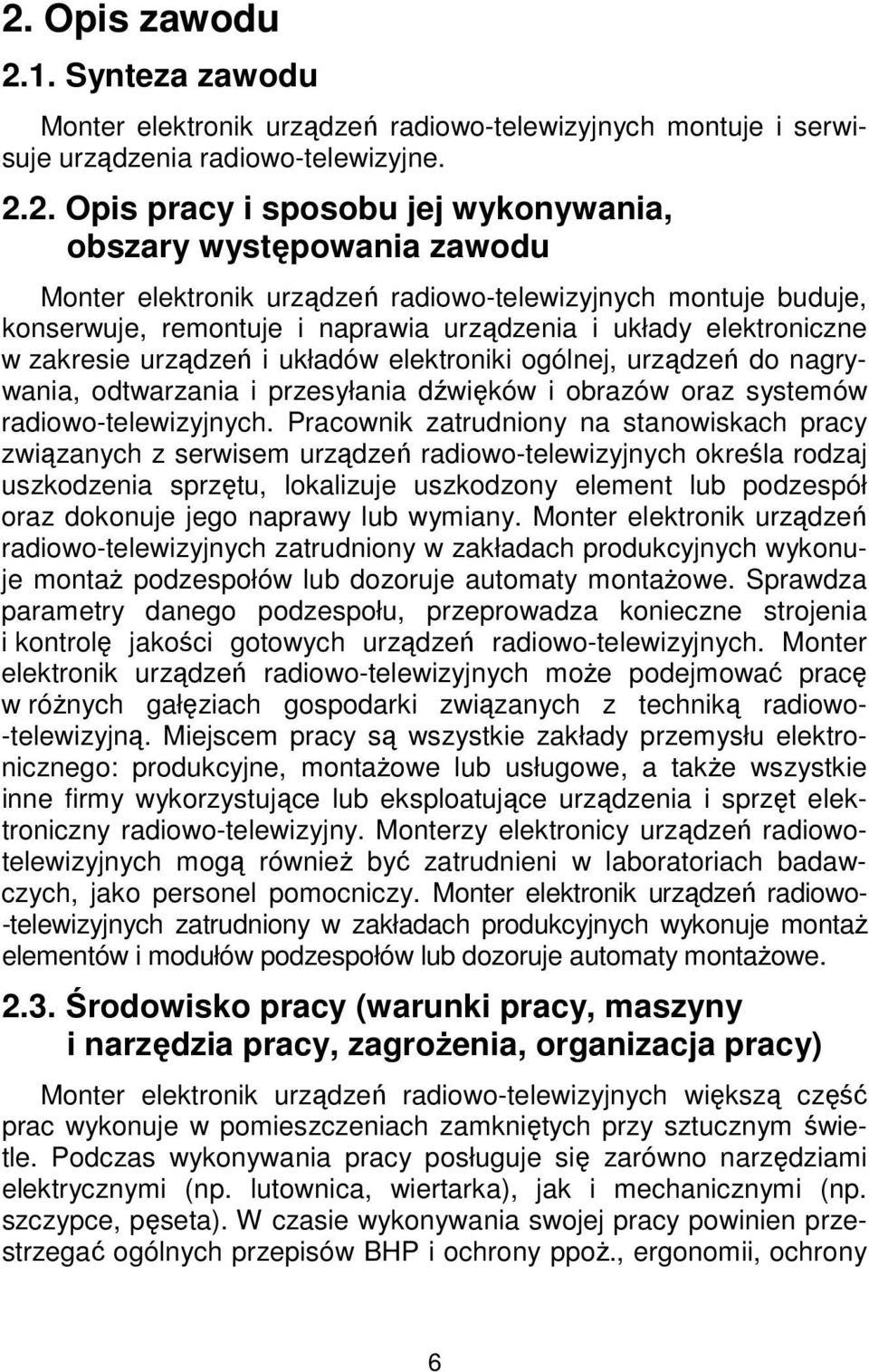 do nagrywania, odtwarzania i przesyłania dźwięków i obrazów oraz systemów radiowo-telewizyjnych.