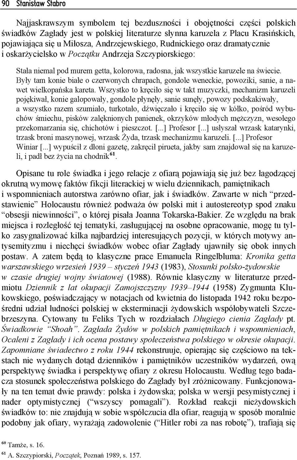 z ą tk u A n d rz e ja S z c z y p io rsk ie g o : Stała niem al pod m urem getta, kolorow a, radosna, ja k w szystkie karuzele n a świecie.