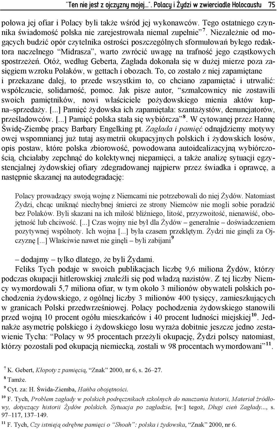 N ie z a le ż n ie o d m o g ą c y c h b u d z ić o p ó r c z y te ln ik a o stro śc i p o s z c z e g ó ln y c h sfo rm u ło w a ń b y łe g o re d a k to ra n a c z e ln e g o M id ra s z a, w a rto