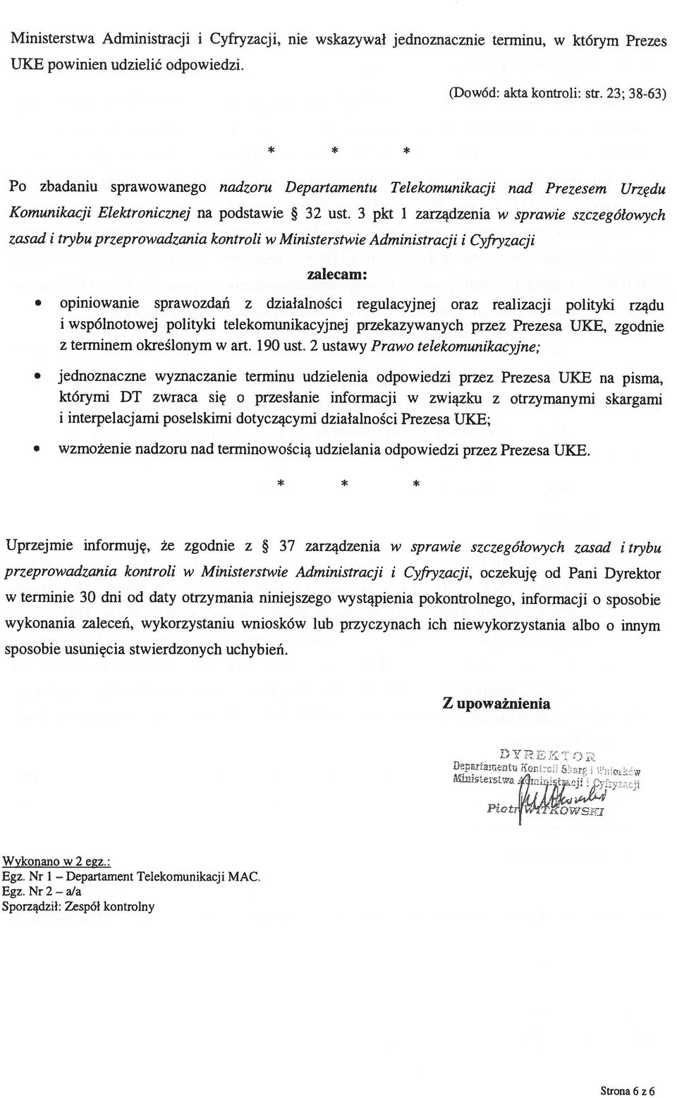 Z upoważnienia Uprzejmie informuję, że zgodnie z 37 zarządzenia w sprawie szczegółowych zasad i trybu wykonania zaleceń, wykorzystaniu wniosków lub przyczynach ich niewykorzystania albo o innym