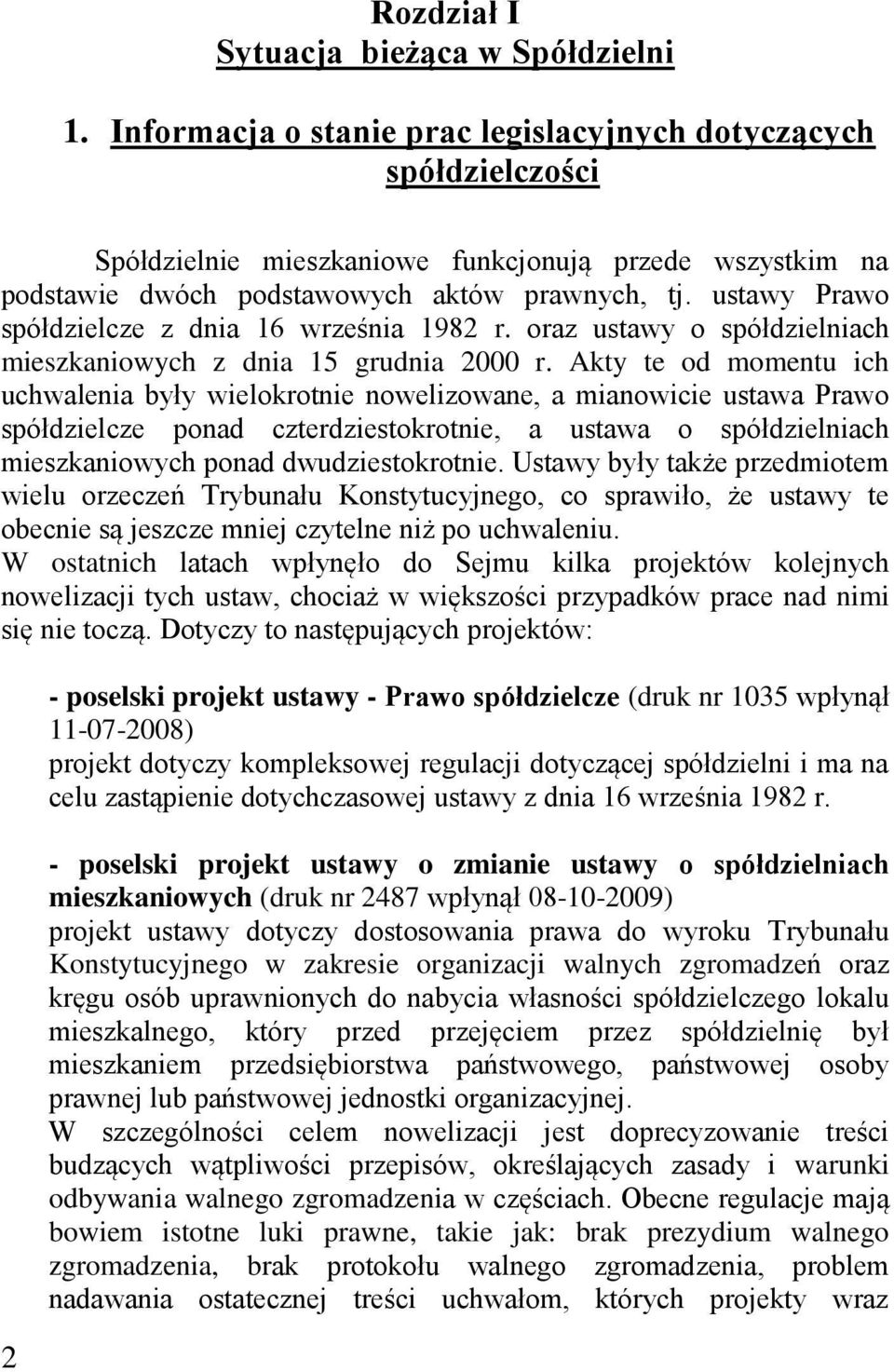 ustawy Prawo spółdzielcze z dnia 16 września 1982 r. oraz ustawy o spółdzielniach mieszkaniowych z dnia 15 grudnia 2000 r.