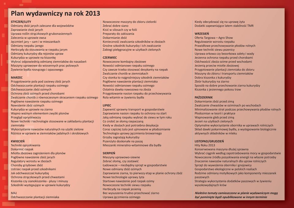 Maszyny uprawowe do wiosennych prac polowych Żywienie bydła rosnącego i opasowego MARZEC Przygotowanie pola pod zasiewy zbóż jarych Odchwaszczanie plantacji rzepaku ozimego Odchwaszczanie zbóż