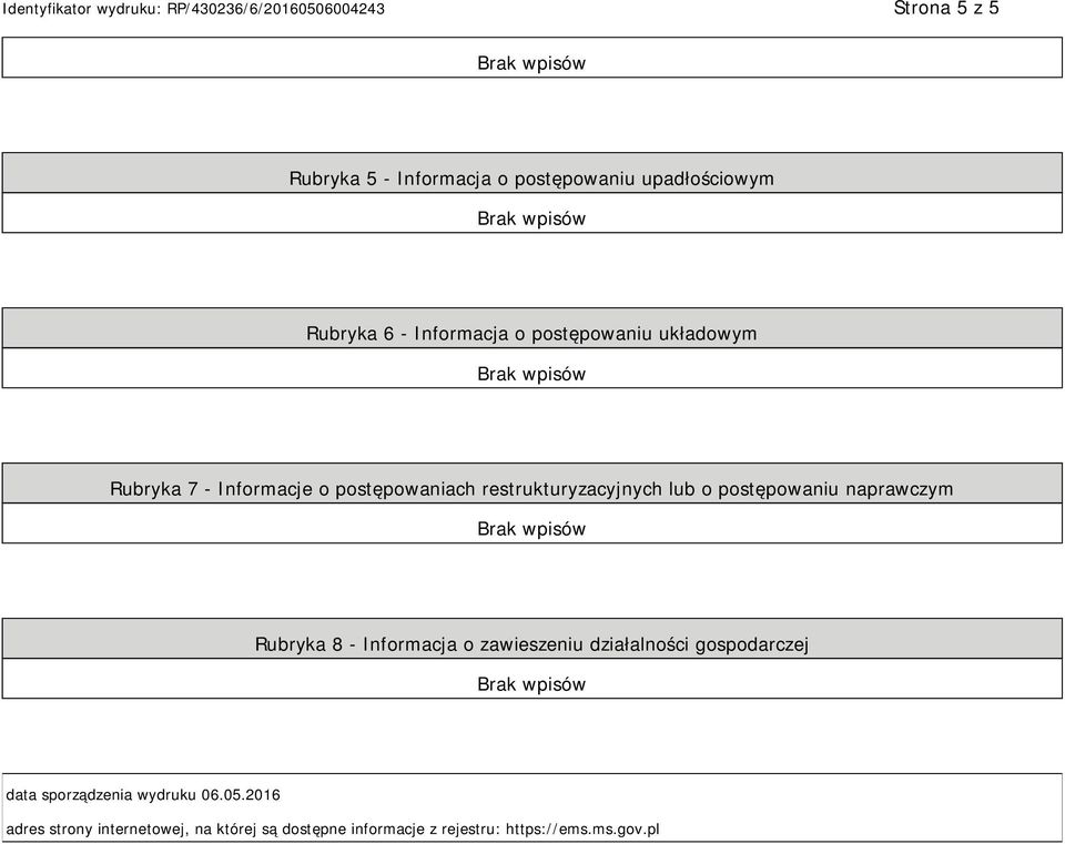 postępowaniu naprawczym Rubryka 8 - Informacja o zawieszeniu działalności gospodarczej data