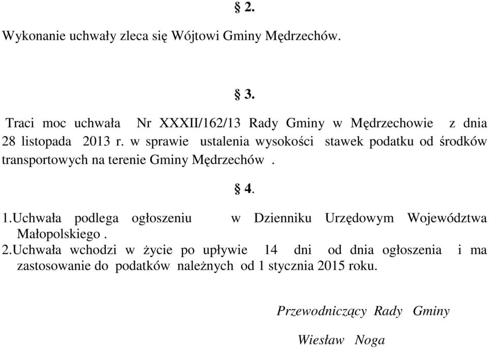 w sprawie ustalenia wysokości stawek podatku od środków transportowych na terenie Gminy Mędrzechów. 4. 1.